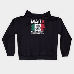 MEXICANS AIN'T GOING ANYWHERE - MEXICO Kids Hoodie